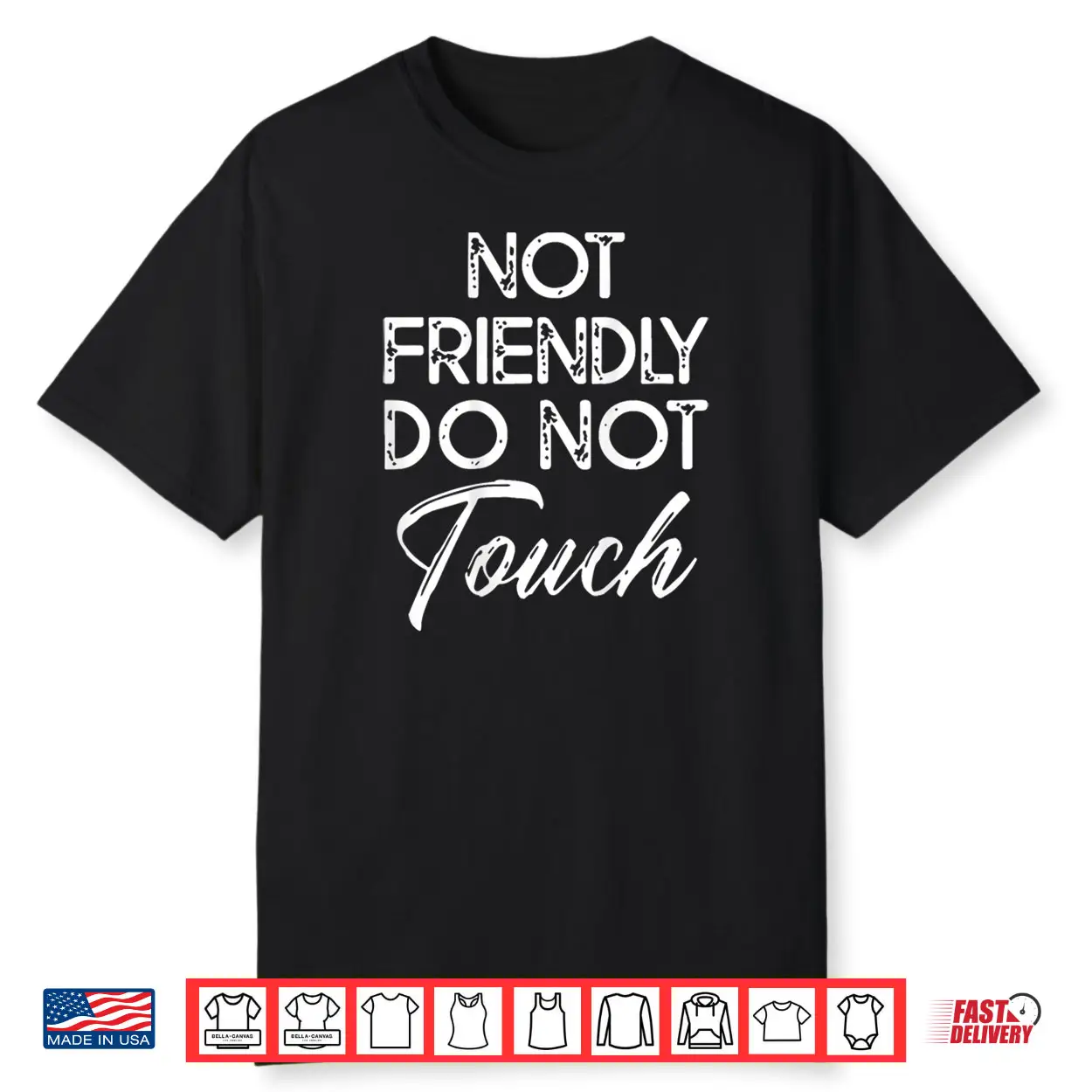 Not Friendly Do Not Touch Shirt Not Friendly Do Not Touch Shirt