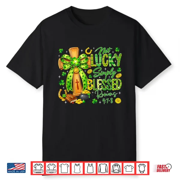 Not Lucky Simply Blessed Religious Christian St Patricks Day Shirt