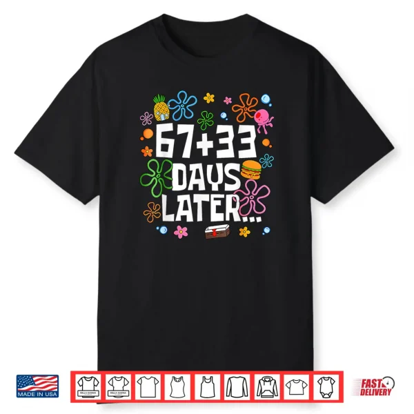 One Hundred 67 33 Days Later Funny 100th Day of School Meme Shirt