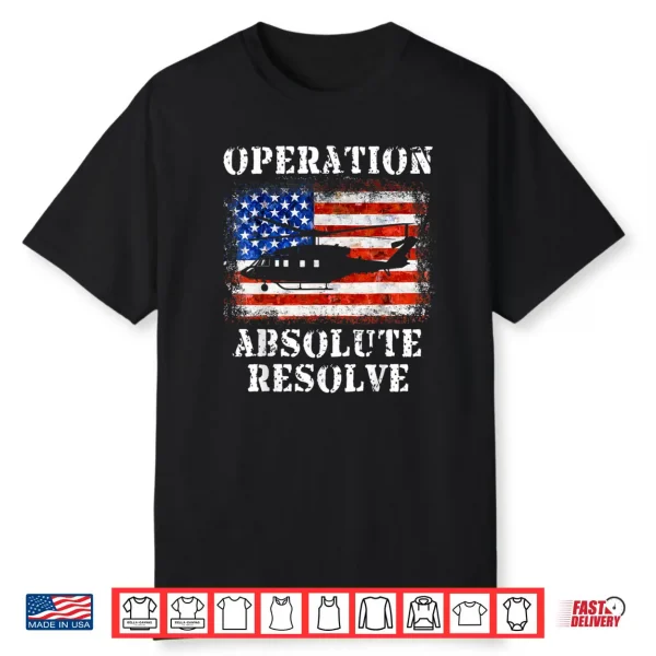 Operation Absolute Resolve American Bravery Art Shirt