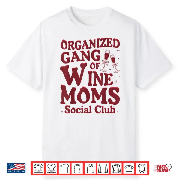 Organized Gang Of Wine Moms Funny Wine Lovers Social Club Shirt