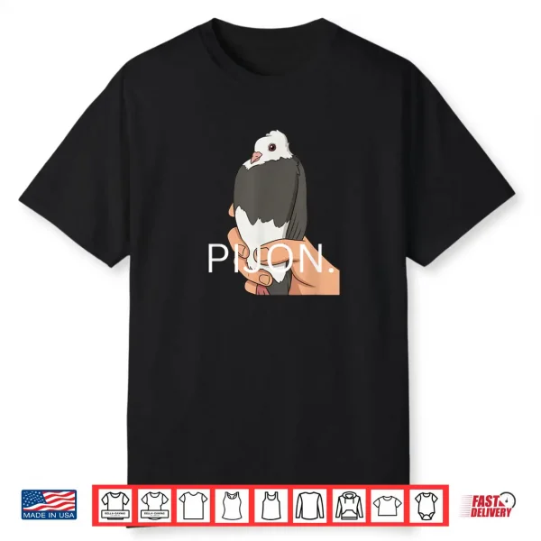Pijon Funny Pigeon Bird Lover Humor Shirt