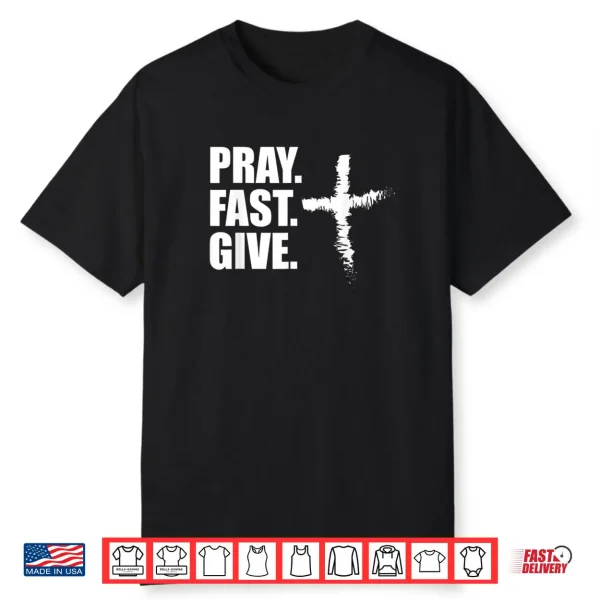 Pray Fast Give Lent T Shirts for Catholics Ash Wednesday Shirt