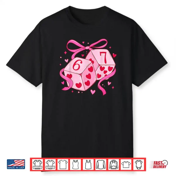 Preppy 67 Valentine Six Seven Dice 6 7 Shirt