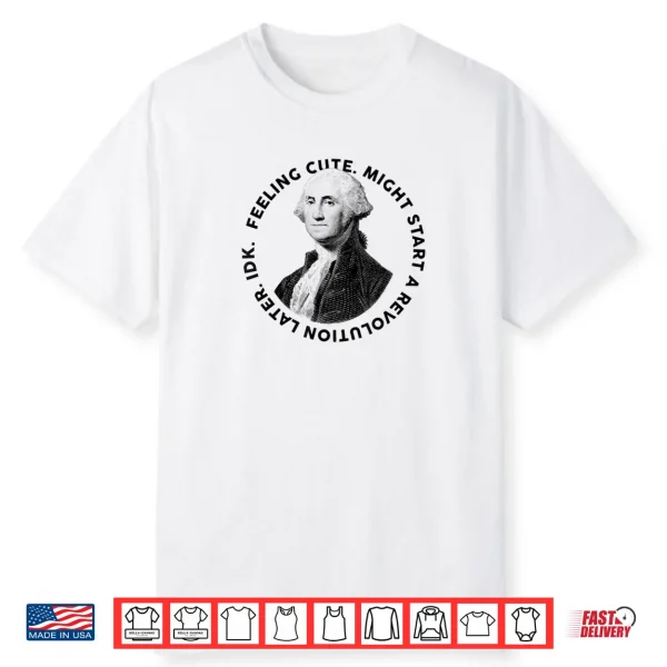 President’s Day George Washington Founding Feeling Cute Shirt