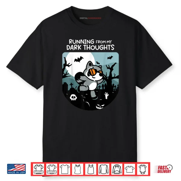 Running From My Dark Thoughts Funny Raccoon Halloween Shirt