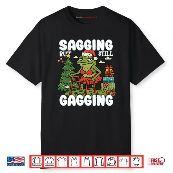 Sagging But Still Gagging Christmas Shirt