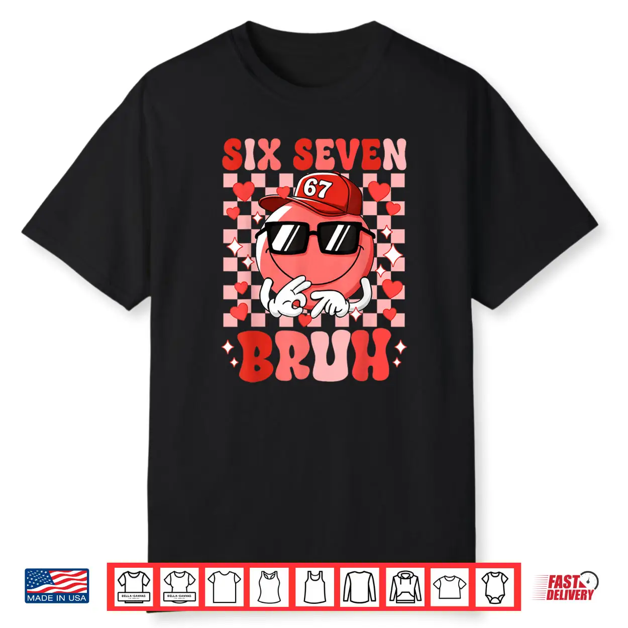 Six Seven Bruh 67 Meme Smile Face Valentines Day Shirt Six Seven Bruh 67 Meme Smile Face Valentines Day Shirt