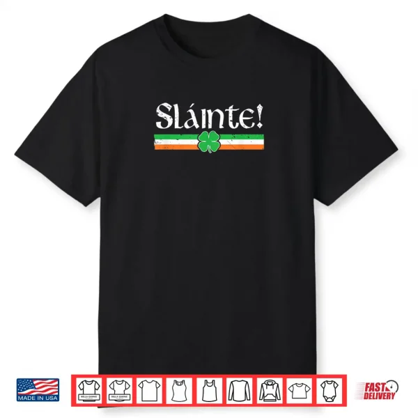 Slainte Shirt Irish Cheers Toast Shamrock St Paddys Day Shirt