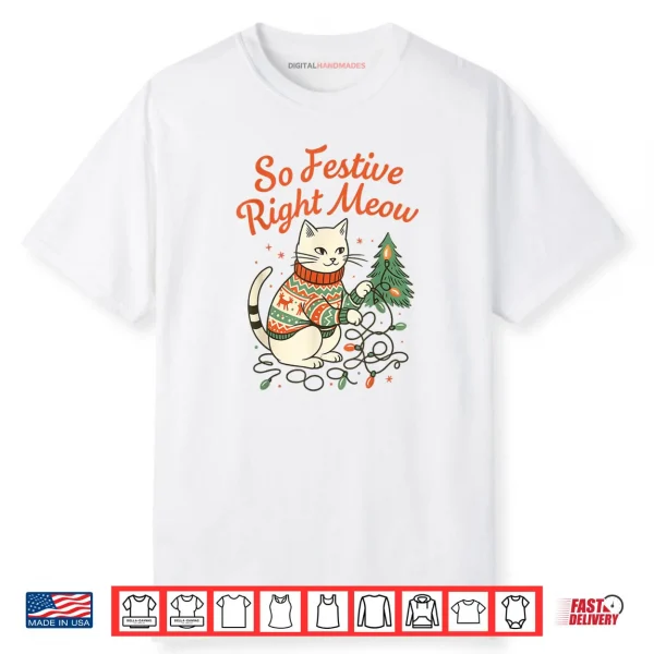 So Festive Right Meow Funny Cat Christmas Santa Holiday Shirt