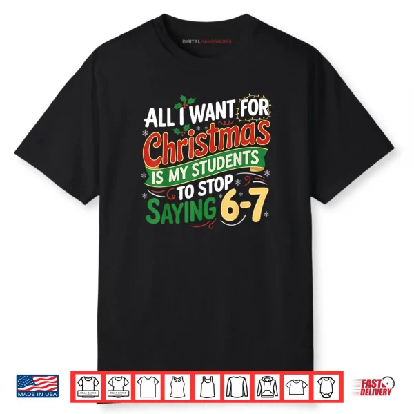 Students Saying 6 7 67 Six Seven Funny Teacher Christmas Shirt