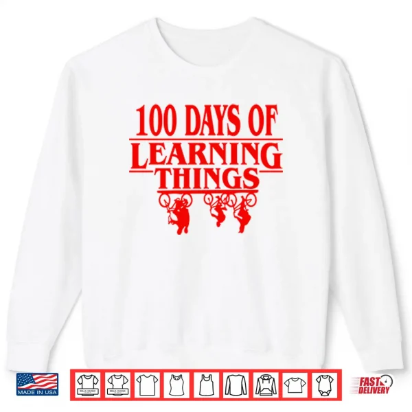 Sweatshirt 100 Days Of Learning Things Stranger Things Shirt