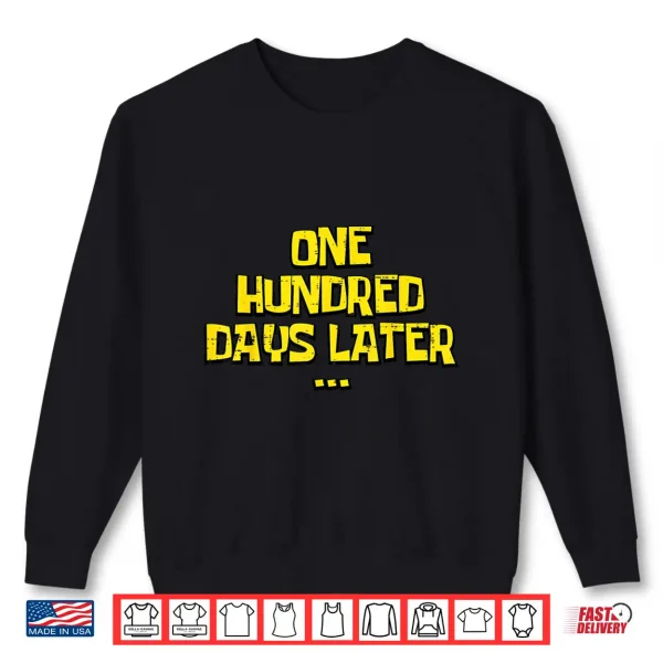 Sweatshirt 100th Day of School One Hundred Days Later Teacher Kid Women Shirt