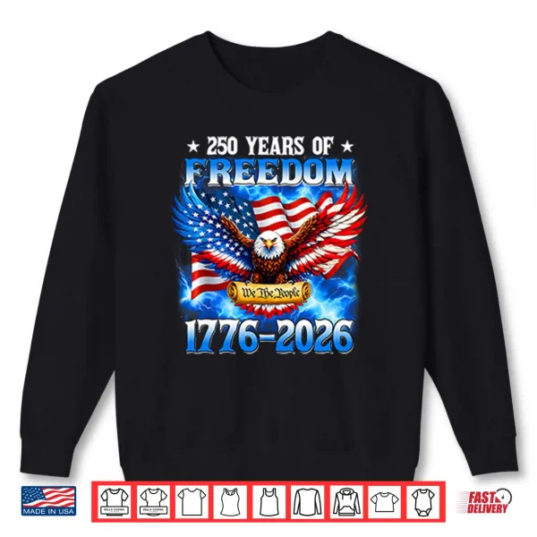 Sweatshirt 250 Years Of Freedom American 1776 2026 250th USA Birthday Shirt