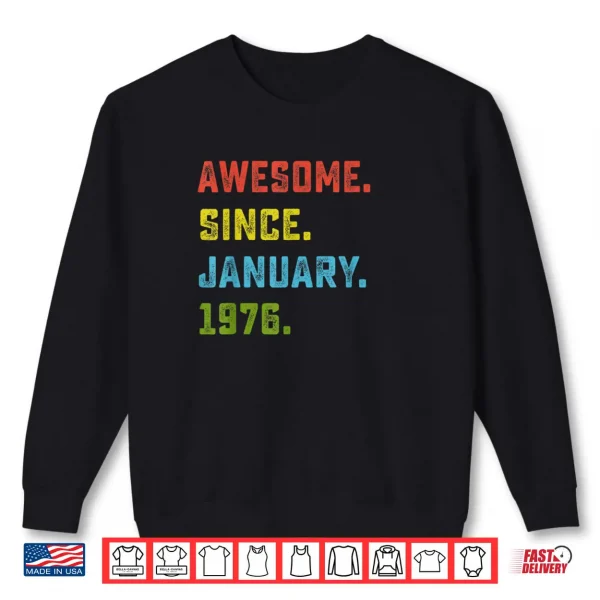 50th Birthday Gift Awesome Since January 1976 50 Years Old Shirt 1 Sweatshirt 50th Birthday Gift Awesome Since January 1976 50 Years Old Shirt