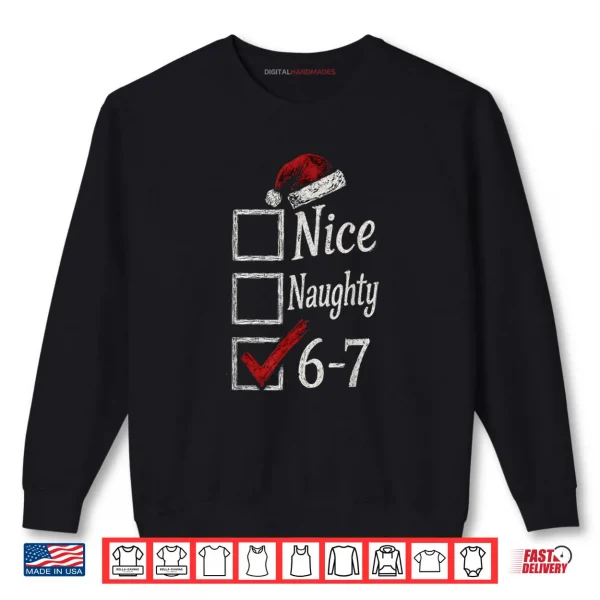 6 7 Meme Nice Naughty 67 Christmas Brainrot Graphic Shirt 1 Sweatshirt 6 7 Meme Nice Naughty 67 Christmas Brainrot Graphic Shirt