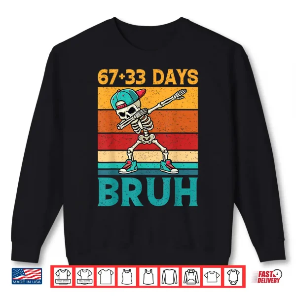 Sweatshirt 67 33 Days Bruh 100 Days Funny 100th Day of School Boys Kids Shirt