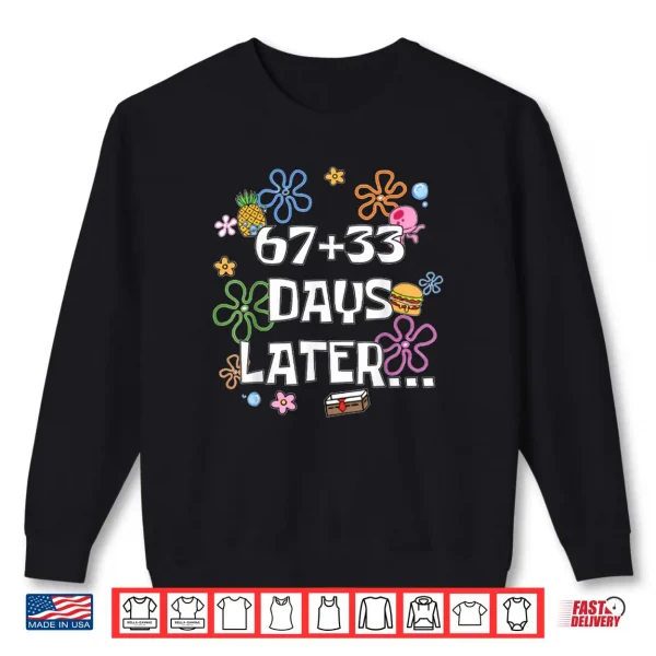 67+33 Days of School Kids 100th Day 67 Days Later Shirt 1 Sweatshirt 67 33 Days of School Kids 100th Day 67 Days Later Shirt
