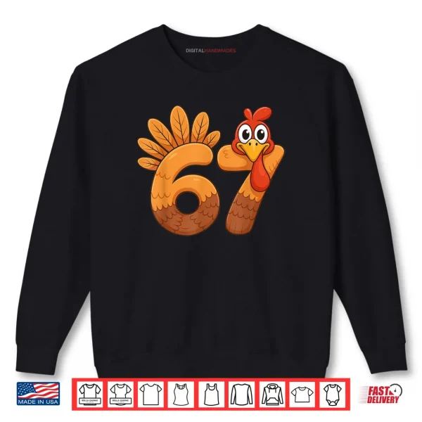 Sweatshirt 67 Meme Thanksgiving Turkey Day 6 7 Funny Holiday Shirt