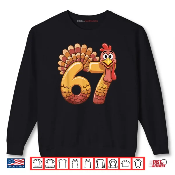 Sweatshirt 67 Thanksgiving Funny Turkey Thanksgiving 67 Turkey Shirt 1