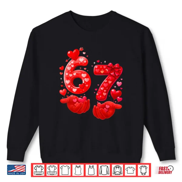 67 Valentine Six Seven Bruh Shirt 1 Sweatshirt 67 Valentine Six Seven Bruh Shirt