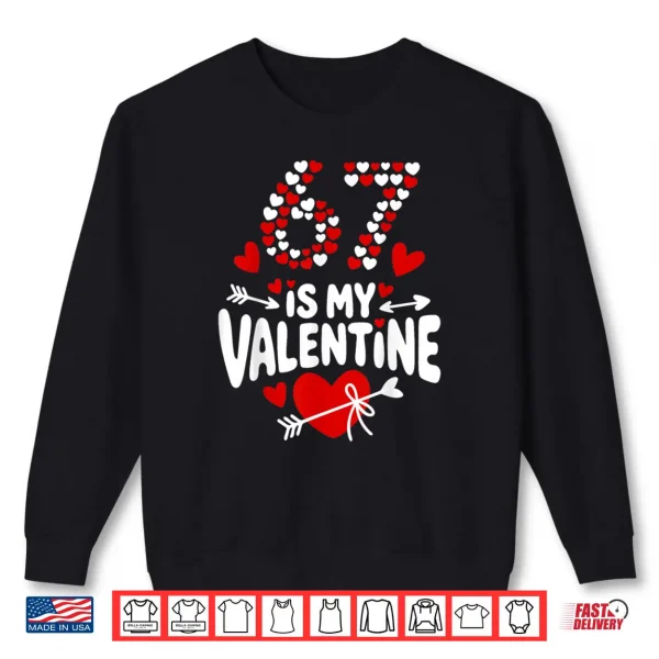 Sweatshirt 67 Valentines Day Meme 67th Birthday 6 7 Valentine Hearts Shirt