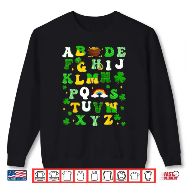 ABCs Alphabet Learning Preschool Shamrocks St. Patricks Day Shirt 1 Sweatshirt ABCs Alphabet Learning Preschool Shamrocks St. Patricks Day Shirt