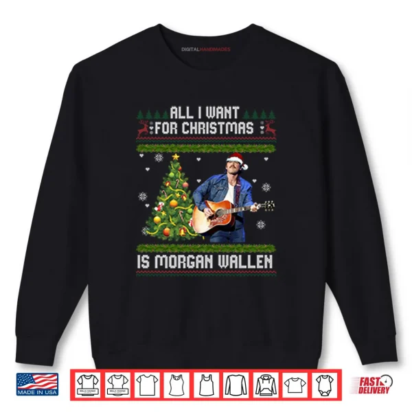 Sweatshirt All I Want For Christmas Is Morgan Wallen Shirt