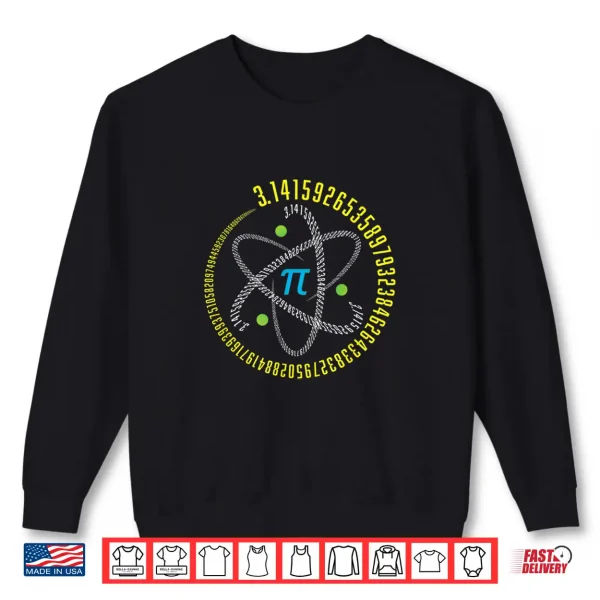 Sweatshirt Atom Pi Math Science STEM Gift 3.14 Pi Day Shirt