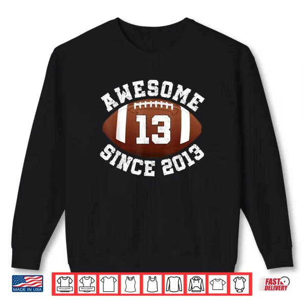 Sweatshirt Awesome Since 2013 13th Birthday Teen Son American Football Shirt