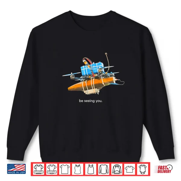 Sweatshirt Be Seeing You Drone Shirt