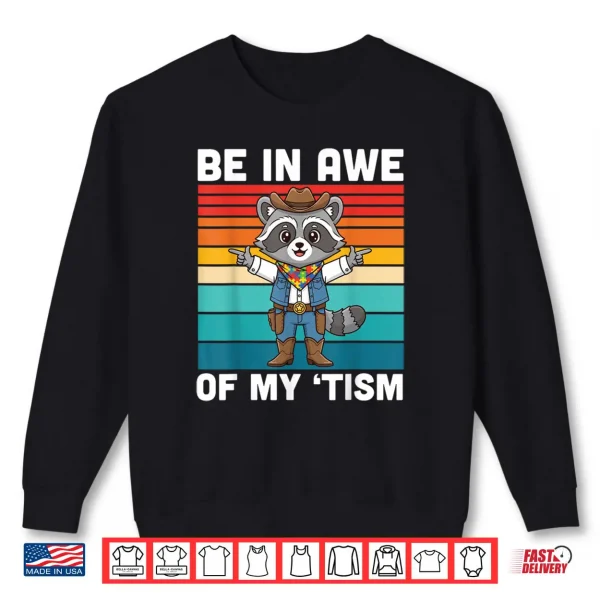 Be in Awe of My Tism Cute Cowboy Raccoon Autism Awareness Shirt 1 Sweatshirt Be in Awe of My Tism Cute Cowboy Raccoon Autism Awareness Shirt 1