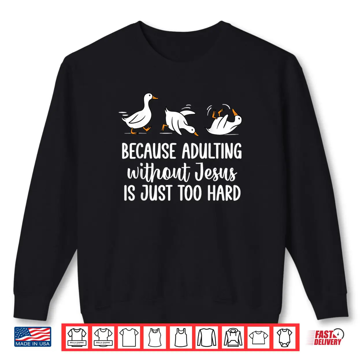 Because Adulting Without Jesus is Just Too Hard Funny Goose Shirt Because Adulting Without Jesus is Just Too Hard Funny Goose Shirt