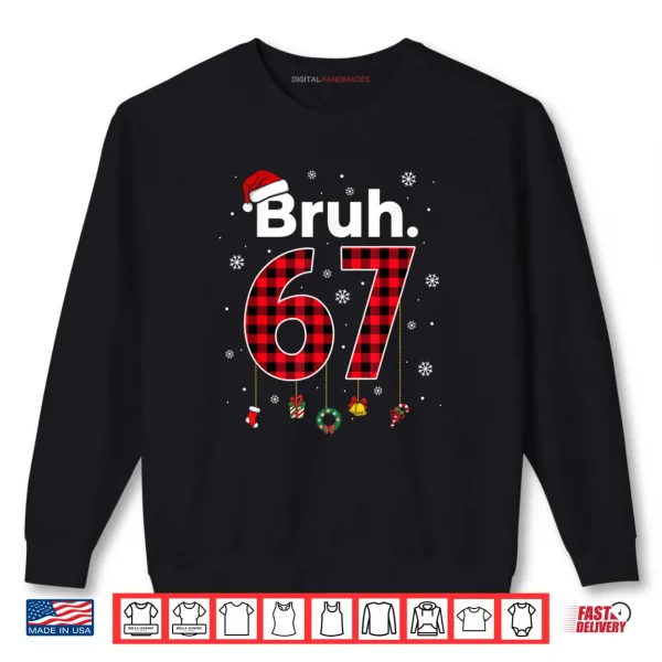 Sweatshirt Bruh 67 Meme Chrismtas Xmas Pajama Shirt
