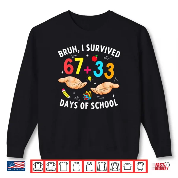 Sweatshirt Bruh I Survived 67 33 Days of School 100 Days Teachers Kids Shirt