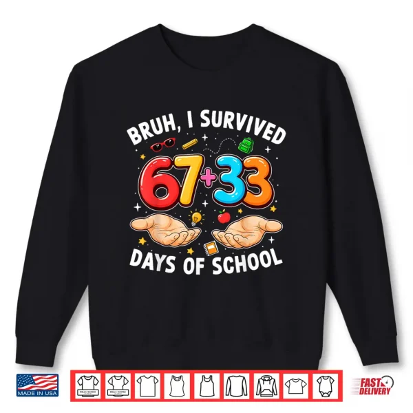 Sweatshirt Bruh I Survived 67 33 Days of School 100th Day Teachers Kids Shirt