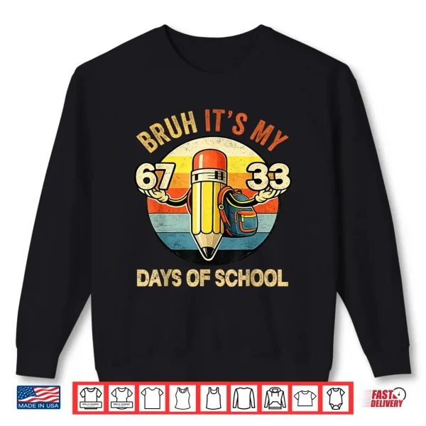 Sweatshirt Bruh Its My 67 33 Days of School 100th Day School Teacher Shirt