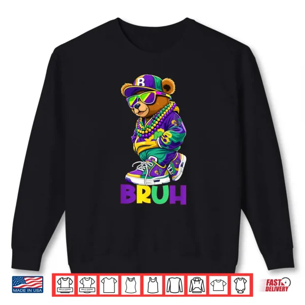 Sweatshirt Bruh Meme Hip Hop Teddy Bear NOLA Mardi Gras Shirt