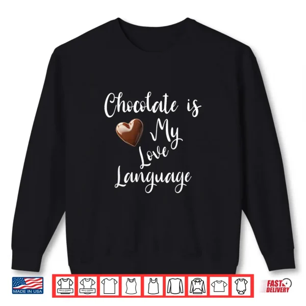 Sweatshirt Chocolate is My Love Language Unisex Tee Shirt 1
