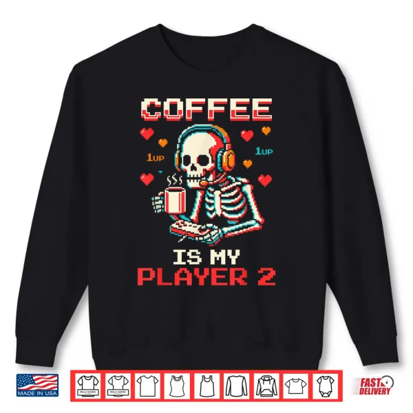 Sweatshirt Coffee is My Player Two Valentine Gamer Skeleton Pixel Art Shirt