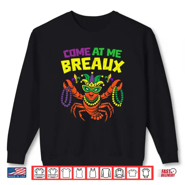 Sweatshirt Come at Me Breaux Crawfish Mardi Gras Carnival Shirt 1