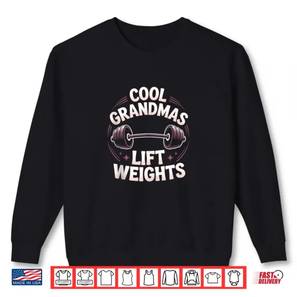 Sweatshirt Cool Grandmas Lift Weights Weightlifting Grandma Gym Shirt