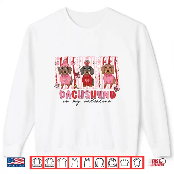 Sweatshirt Dachshund is My Valentine Dachshund Funny Dog Lover Shirt