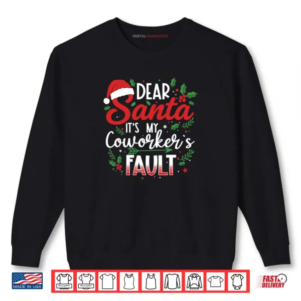 Sweatshirt Dear Santa Its My Coworkers Fault Funny Christmas Boss Shirt