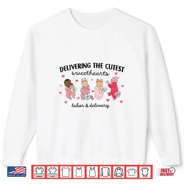 Sweatshirt Delivering Sweethearts Valentine Labor and Delivery Nurse Shirt