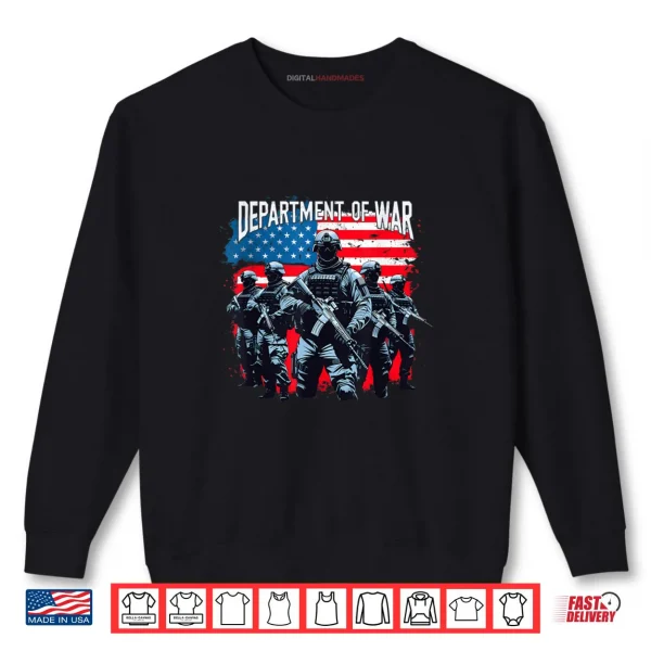 Department of War Military Soldier Patriotic US Flag Veteran Shirt 1 Sweatshirt Department of War Military Soldier Patriotic US Flag Veteran Shirt