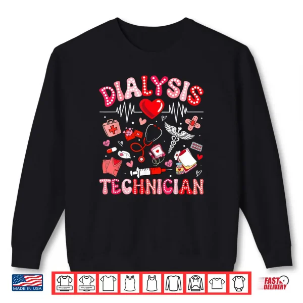 Dialysis Technician Valentine Heart Nurse RN CNA Shirt 1 Sweatshirt Dialysis Technician Valentine Heart Nurse RN CNA Shirt