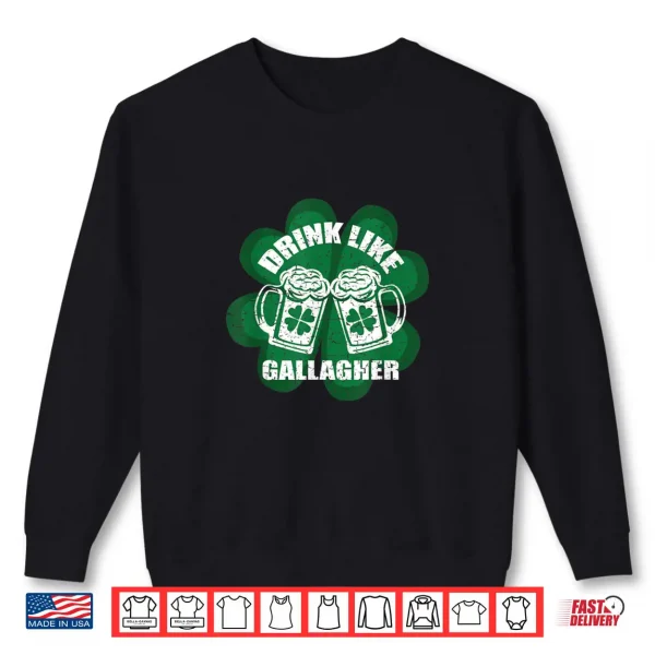 Sweatshirt Drink Like A Gallagher Saint Patricks Day Shirt Irish