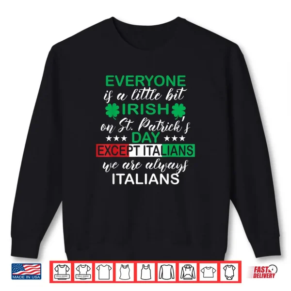 Sweatshirt Everyone Is A Little Bit Irish Except Italians St. Patricks Shirt