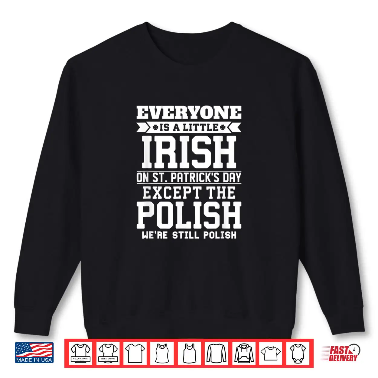 Everyone Is Little Irish on St Patricks Day Except Polish Shirt Everyone Is Little Irish on St Patricks Day Except Polish Shirt